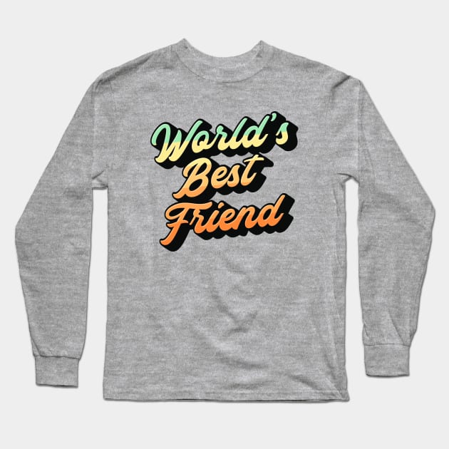 World's Best Friend Lettering (Color Design) Long Sleeve T-Shirt by Optimix